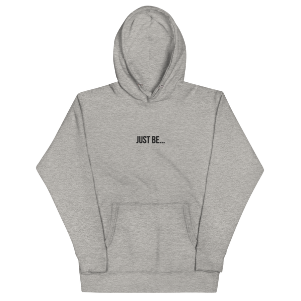 "JUST BE..." EMBROIDERIED HOODIE- BLACK FONT